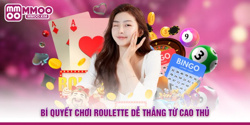 Cách Chơi Roulette - Từng Bước Chinh Phục Vòng Quay May Mắn 4 Bí quyết chơi Roulette dễ thắng từ cao thủ