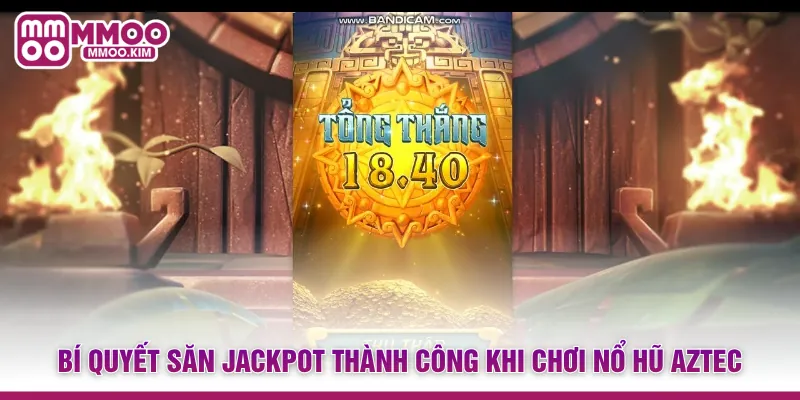 Nổ Hũ Aztec - Hành Trình Chinh Phục Kho Báu Cổ Đại Khủng 4 Bí quyết săn Jackpot thành công khi chơi Nổ hũ Aztec