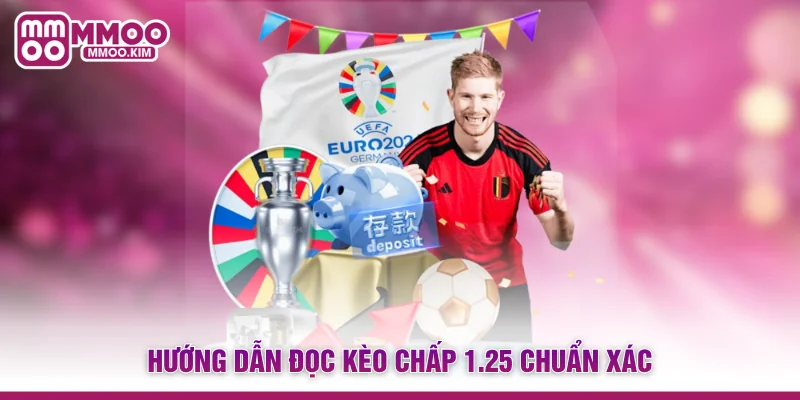 Kèo Chấp 1.25 - Mẹo Đọc Kèo Chấp 1 Trái 1 Trái Rưỡi Chuẩn 3 Hướng dẫn đọc kèo chấp 1.25 chuẩn xác