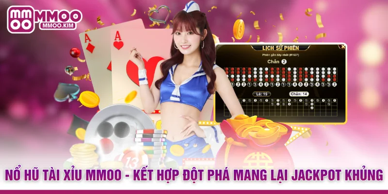 Nổ Hũ Tài Xỉu MMOO - Kết Hợp Đột Phá Mang Lại Jackpot Khủng 1 Nổ Hũ Tài Xỉu MMOO - Kết Hợp Đột Phá Mang Lại Jackpot Khủng