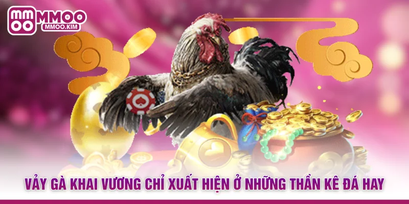 Vảy Gà Khai Vương - Đặc Điểm Nhận Diện Thần Kê Bách Thắng 3 Vảy gà khai vương chỉ xuất hiện ở những thần kê đá hay